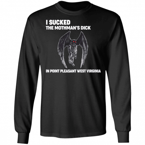 I Sucked The Mothman’s Dick In Point Pleasant West Virginia Long Sleeve Black