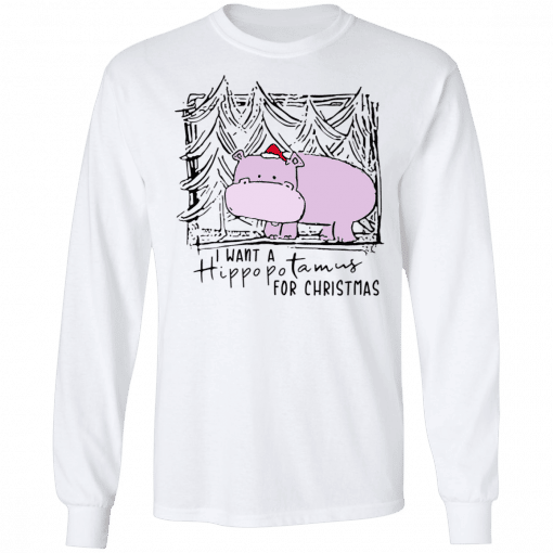 I Want A Hippopotamus For Christmas Long Sleeve White