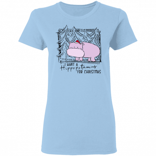 I Want A Hippopotamus For Christmas Women T-Shirt Light Blue