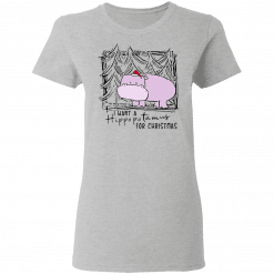 I Want A Hippopotamus For Christmas Women T-Shirt Sport Grey