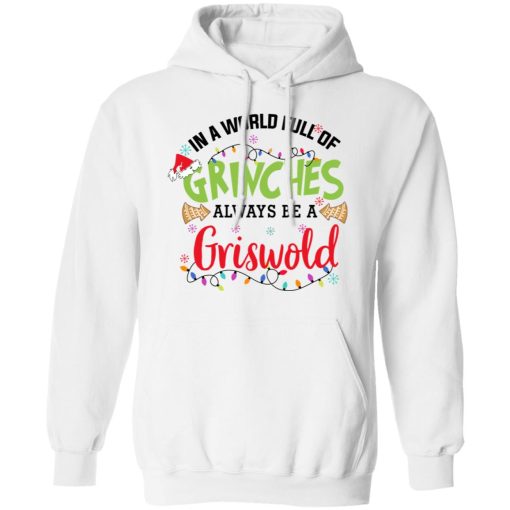 In a World Full Of Grinches Always Be a Griswold Hoodie 1