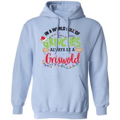 In a World Full Of Grinches Always Be a Griswold Hoodie