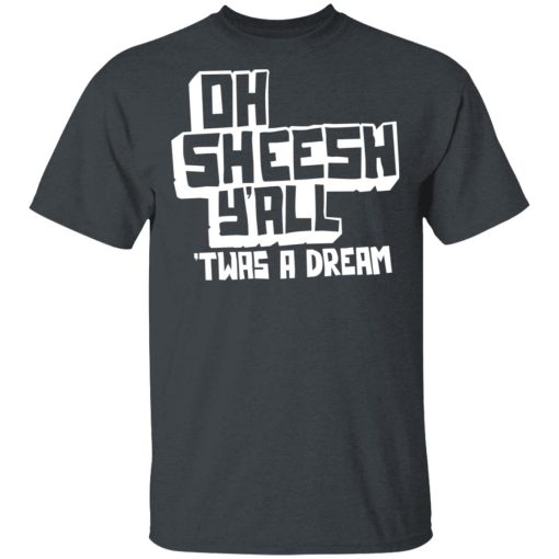 Jake And Amir Oh Sheesh Y'All Twas A Dream T-Shirt 2