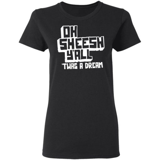 Jake And Amir Oh Sheesh Y'All Twas A Dream Women T-Shirt 1
