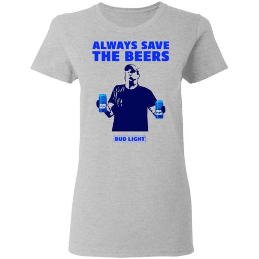 Jeff Adams Beers Over Baseball Always Save The Beers Bud Light Women T-Shirt 2