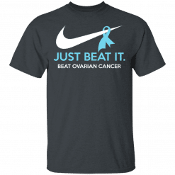 Just Beat It - Beat Ovarian Cancer Gift T-Shirt Dark Heather