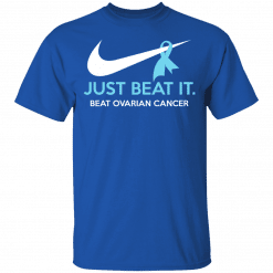 Just Beat It - Beat Ovarian Cancer Gift T-Shirt Royal