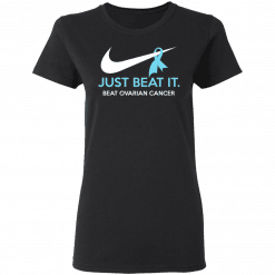 Just Beat It - Beat Ovarian Cancer Gift Women T-Shirt Black