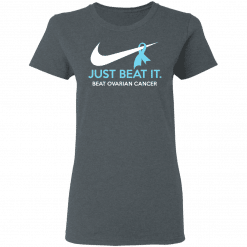 Just Beat It - Beat Ovarian Cancer Gift Women T-Shirt Dark Heather