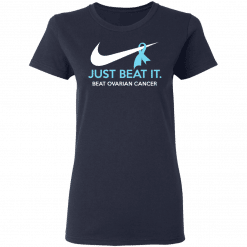 Just Beat It - Beat Ovarian Cancer Gift Women T-Shirt Navy