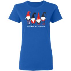 Just Hanging With My Gnomies Women T-Shirt 3
