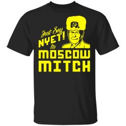 Kentucky Democratic Party Just Say NYET To Moscow Mitch T-Shirt