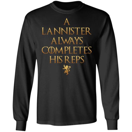 Lannister Always Completes His Reps Long Sleeve