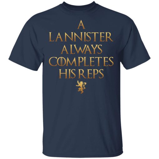Lannister Always Completes His Reps T-Shirt 1