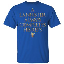 Lannister Always Completes His Reps T-Shirt 2