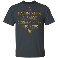 Lannister Always Completes His Reps T-Shirt 3