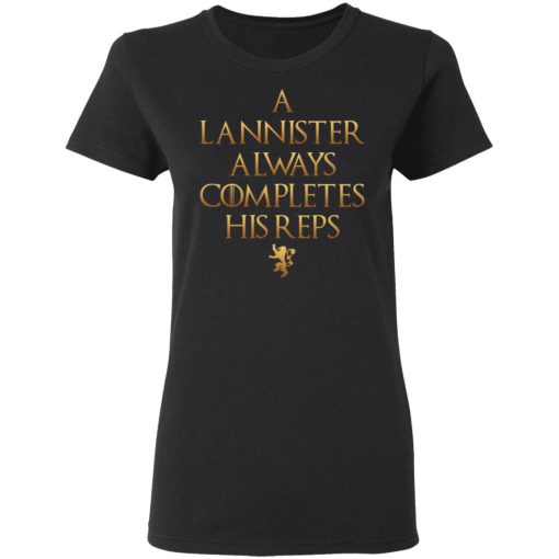 Lannister Always Completes His Reps Women T-Shirt