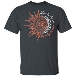 Live By The Sun Love By The Moon T-Shirt 1
