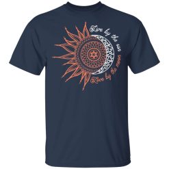 Live By The Sun Love By The Moon T-Shirt 2