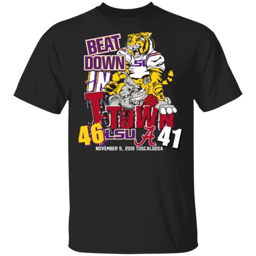 Lsu Tigers 46 Alabama 41 Beat Down In T-town T-Shirt