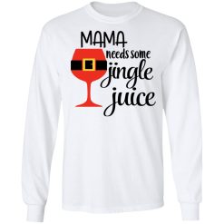 Mama Needs Some Jingle Juice Long Sleeve 1