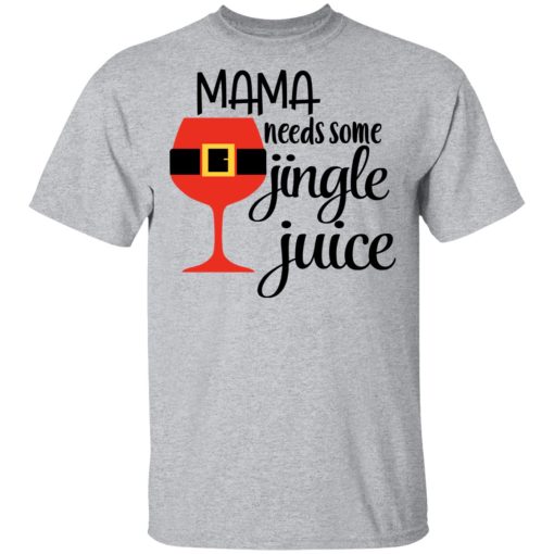 Mama Needs Some Jingle Juice T-Shirt 2