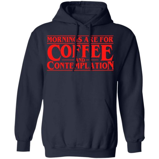 Mornings Are For Coffee And Contemplation Hoodie 1