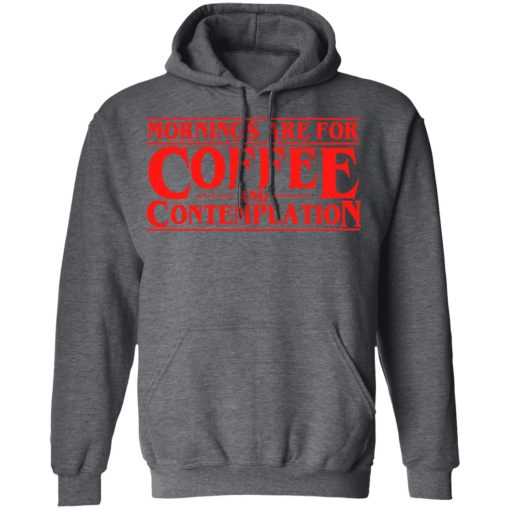 Mornings Are For Coffee And Contemplation Hoodie 2