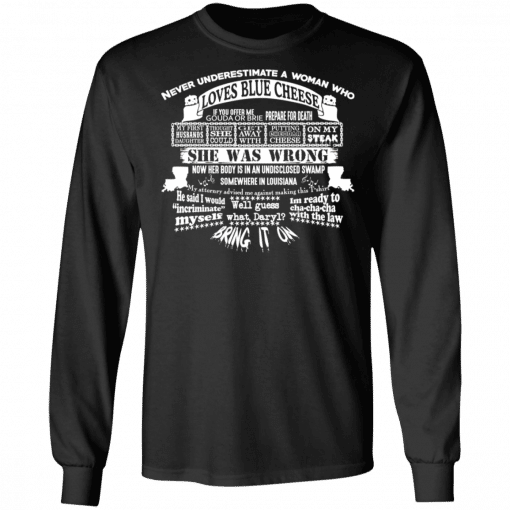 Never Underestimate A Woman Who Loves Blue Cheese She Was Wrong Long Sleeve Black