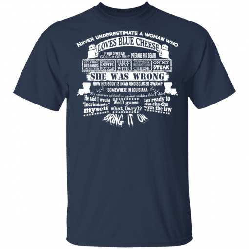 Never Underestimate A Woman Who Loves Blue Cheese She Was Wrong T-Shirt Navy