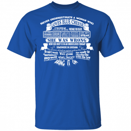 Never Underestimate A Woman Who Loves Blue Cheese She Was Wrong T-Shirt Royal