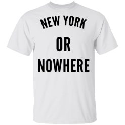 New York Or Nowhere T-Shirt 2