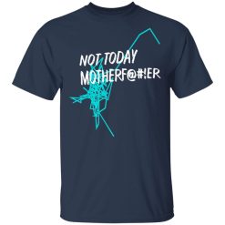 Not Today Motherfucker T-Shirt 3