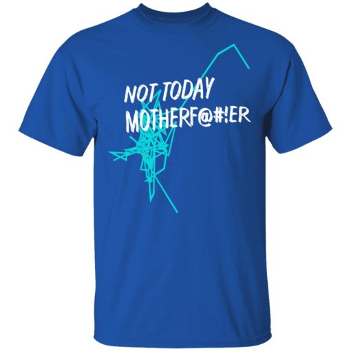 Not Today Motherfucker T-Shirt 4