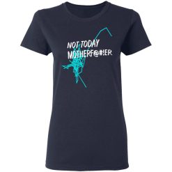 Not Today Motherfucker Women T-Shirt 3