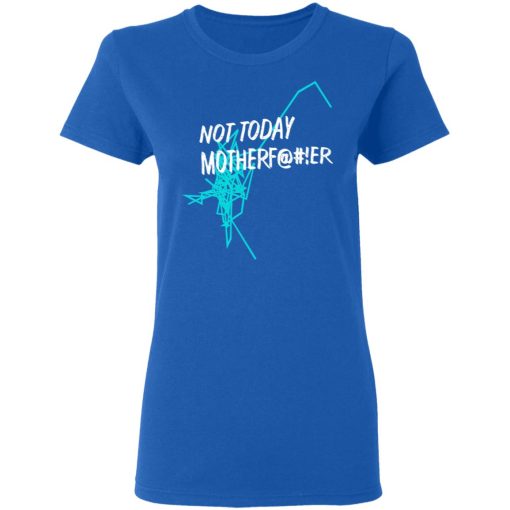Not Today Motherfucker Women T-Shirt 4