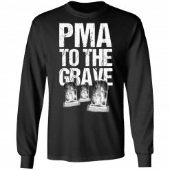 Pma To The Grave Long Sleeve