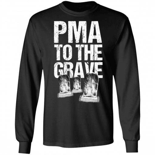 Pma To The Grave Long Sleeve