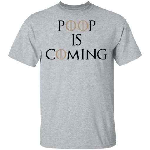 Poop Is Coming T-Shirt 1