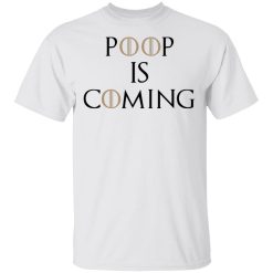 Poop Is Coming T-Shirt 2