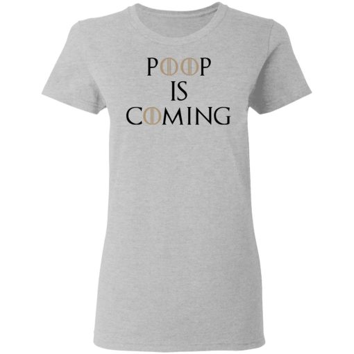 Poop Is Coming Women T-Shirt 2