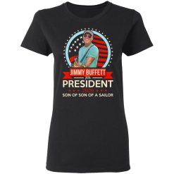 Jimmy Buffett For President 2020 Son Of Son Of A Sailor T-Shirts, Hoodies, Long Sleeve 33