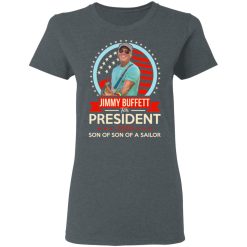 Jimmy Buffett For President 2020 Son Of Son Of A Sailor T-Shirts, Hoodies, Long Sleeve 35