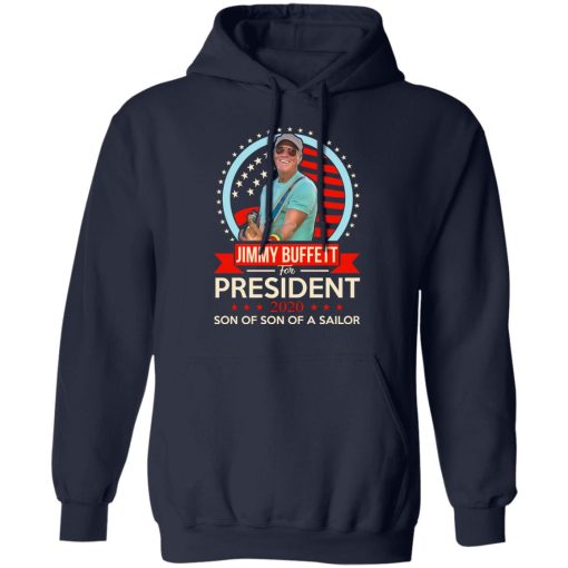 Jimmy Buffett For President 2020 Son Of Son Of A Sailor T-Shirts, Hoodies, Long Sleeve 21