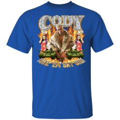 Cody Rhodes Most Ridiculous Make ’em Say Uhh T-Shirts, Hoodies, Long Sleeve 31