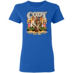 Cody Rhodes Most Ridiculous Make ’em Say Uhh T-Shirts, Hoodies, Long Sleeve 39