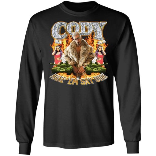Cody Rhodes Most Ridiculous Make ’em Say Uhh T-Shirts, Hoodies, Long Sleeve 17