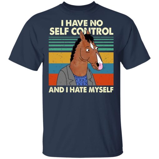 Bojack Horseman I Have No Self Control And I Hate Myself T-Shirts, Hoodies, Long Sleeve 5