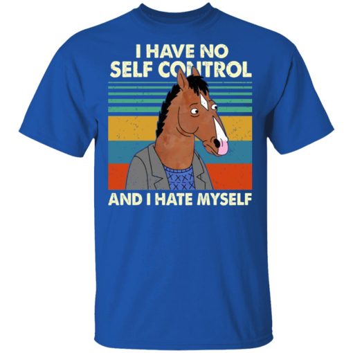 Bojack Horseman I Have No Self Control And I Hate Myself T-Shirts, Hoodies, Long Sleeve 7