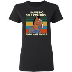 Bojack Horseman I Have No Self Control And I Hate Myself T-Shirts, Hoodies, Long Sleeve 33